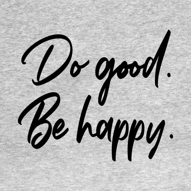 Do good, be happy by FontfulDesigns